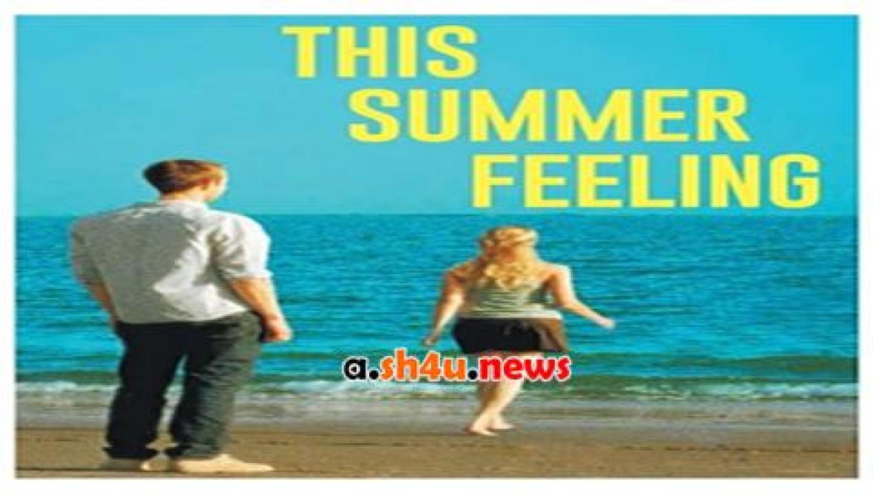 فيلم This Summer Feeling 2015 مترجم - HD