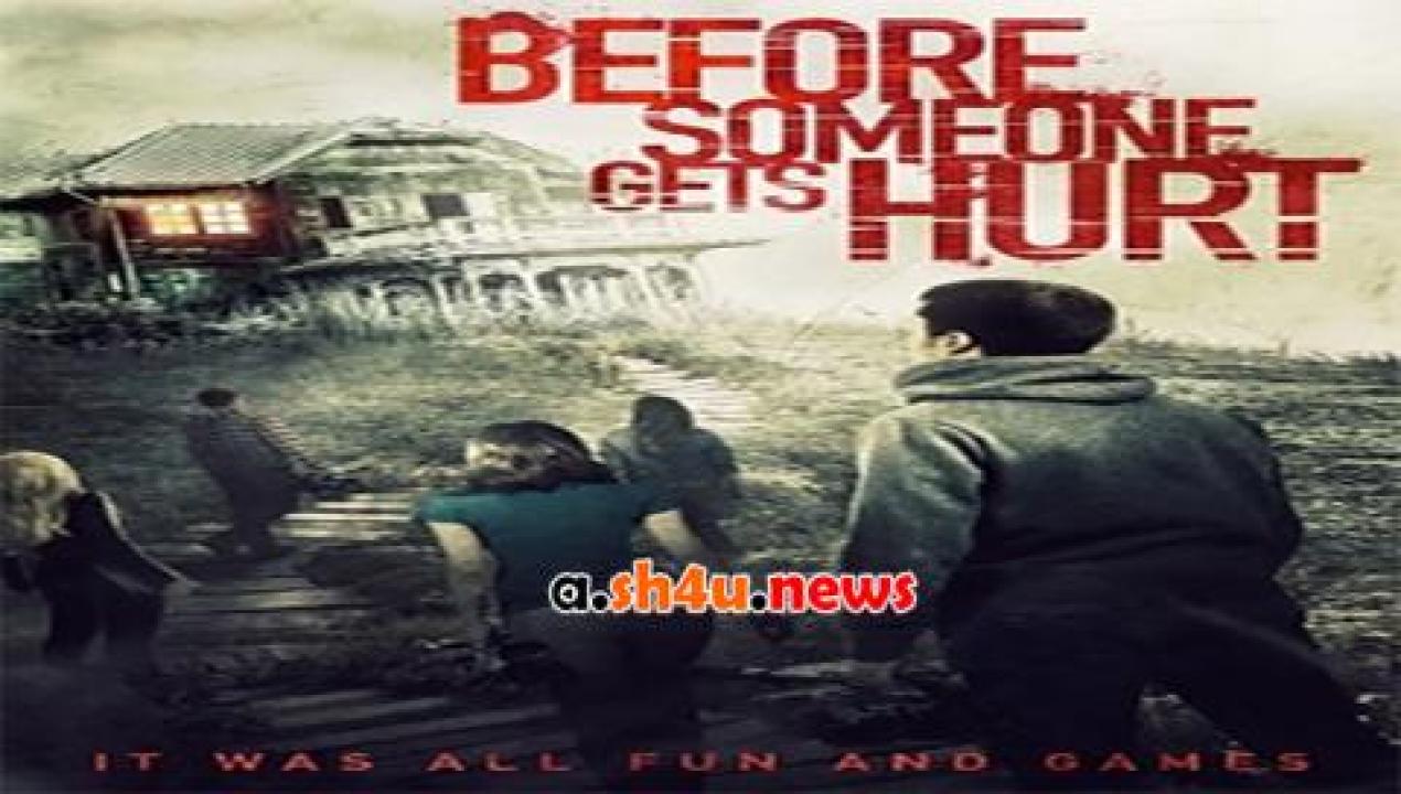 فيلم Before Someone Gets Hurt 2018 مترجم - HD