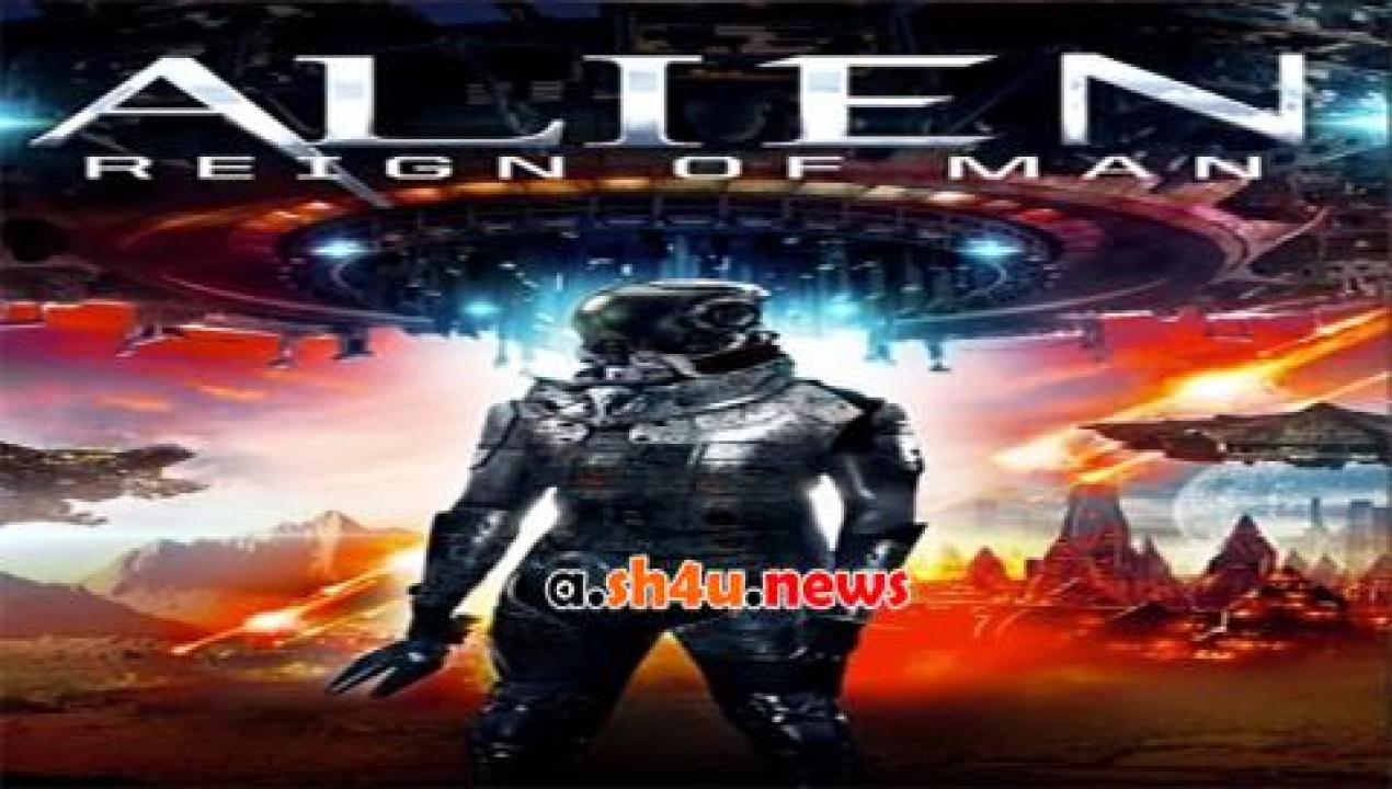 فيلم Alien Reign of Man 2017 مترجم - HD