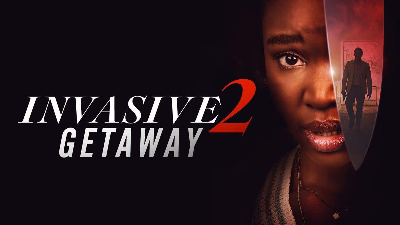 فيلم Invasive 2: Getaway 2025 مترجم HD كامل