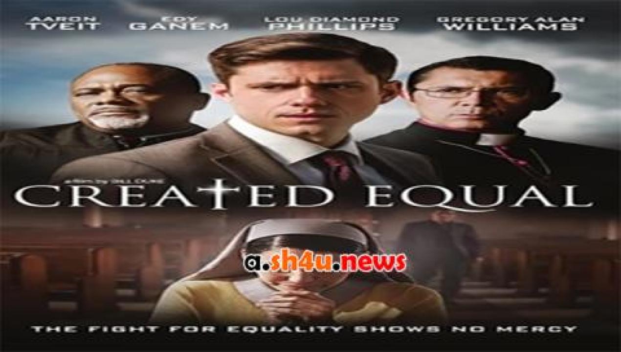 فيلم Created Equal 2017 مترجم - HD