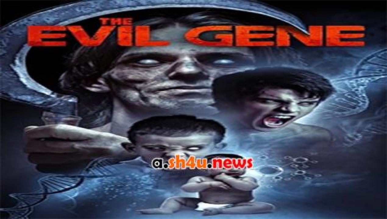 فيلم The Evil Gene 2015 مترجم - HD