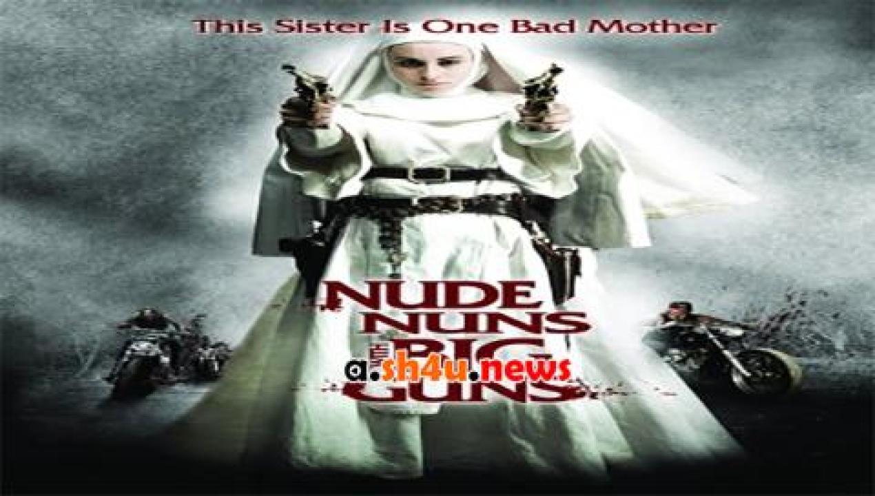 فيلم Nude Nuns with Big Guns 2010 مترجم - HD