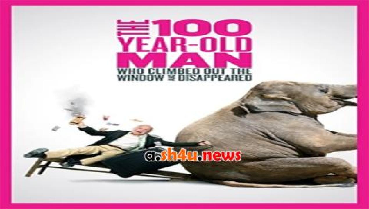 فيلم The 100 Year-Old Man Who Climbed Out the Window and Disappeared 2013 مترجم - HD