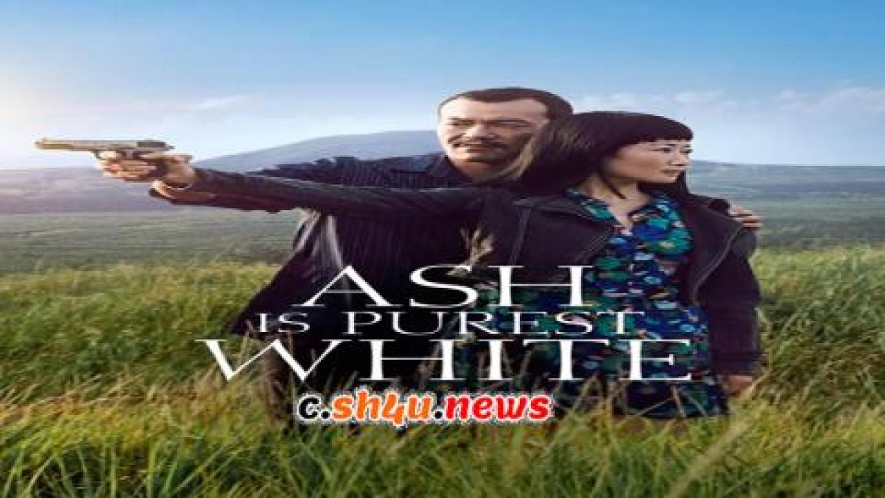 فيلم Ash Is Purest White 2018 مترجم - HD