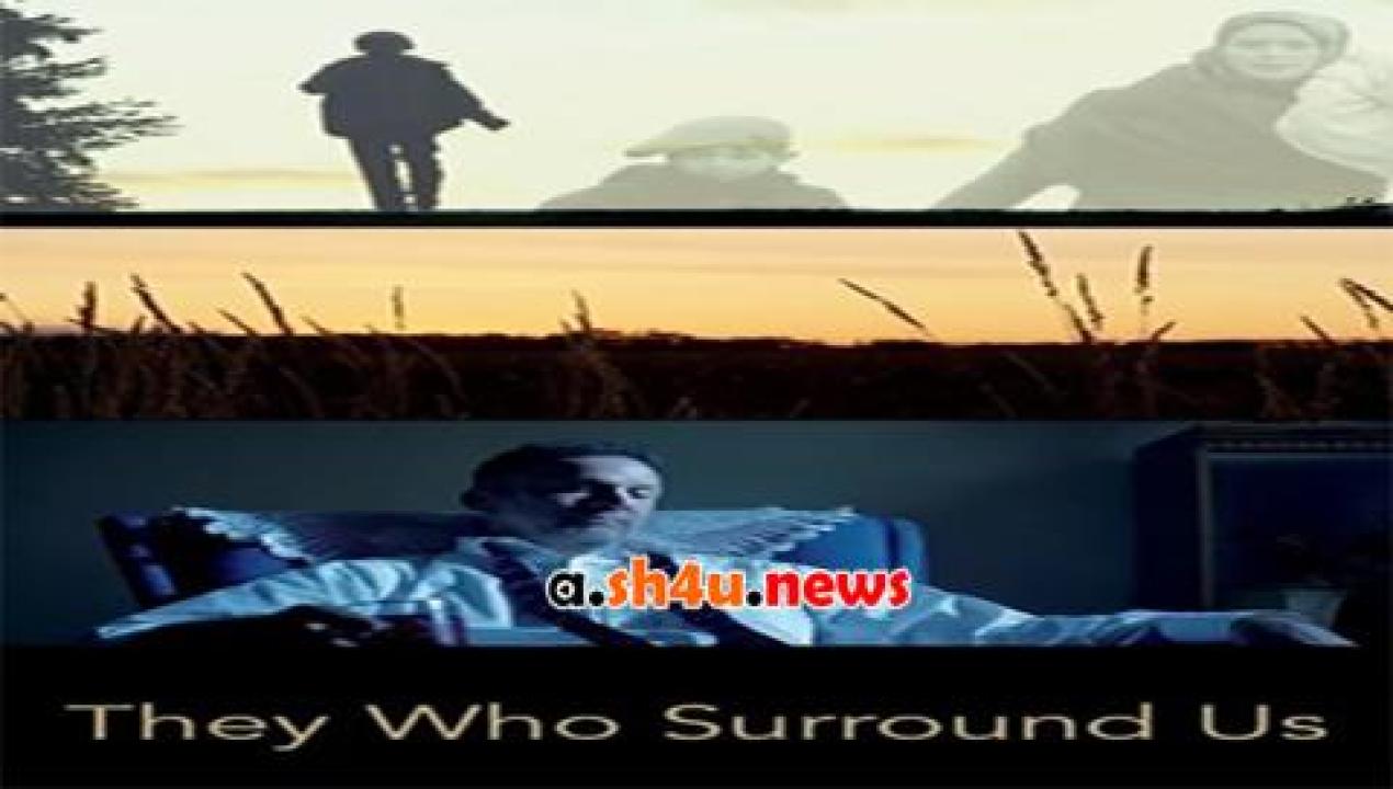 فيلم They Who Surround Us 2020 مترجم - HD