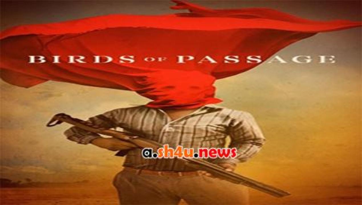 فيلم Birds of Passage 2018 مترجم - HD