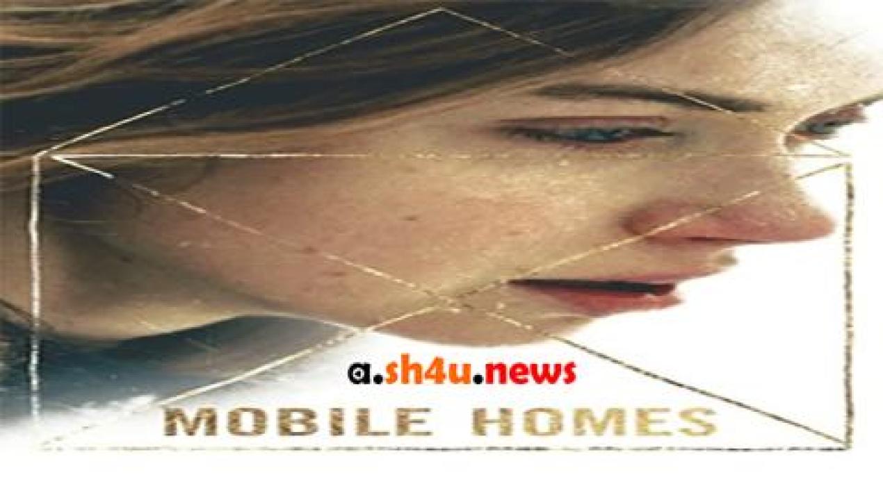 فيلم Mobile Homes 2018 مترجم - HD