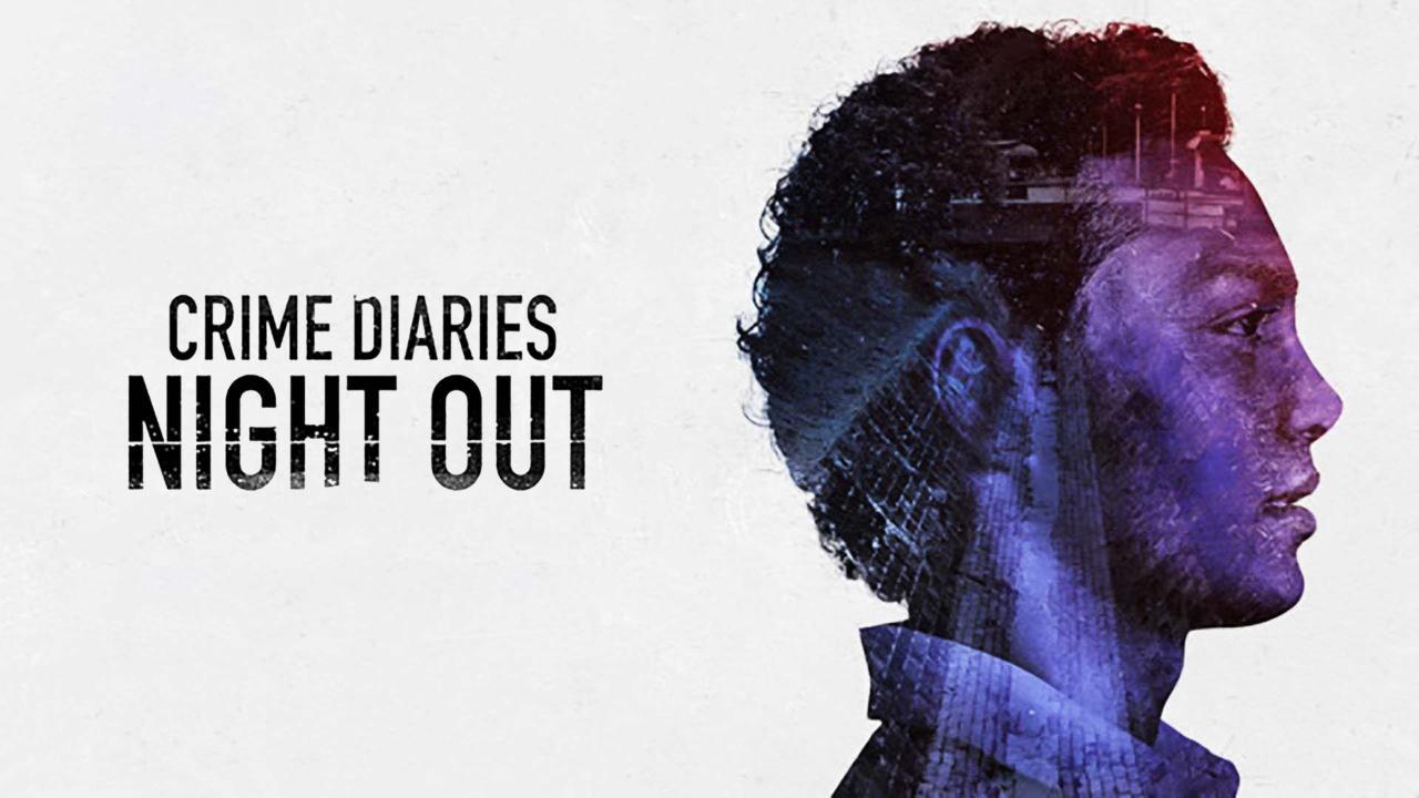مسلسل Crime Diaries: Night Out الموسم الاول الحلقة 8 الثامنة مترجمة والاخيرة