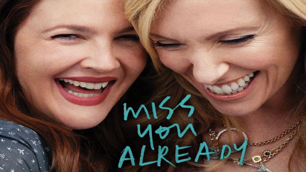 فيلم Miss You Already 2015 مترجم كامل بجودة HD