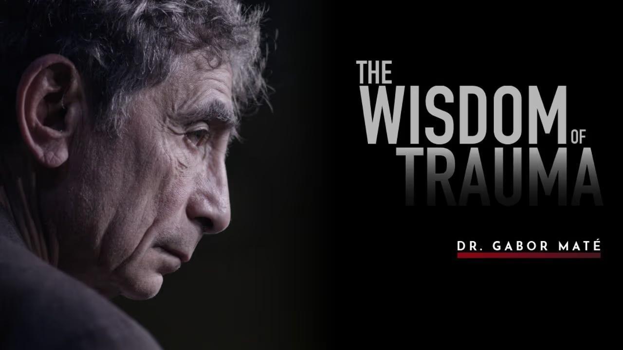 فيلم The Wisdom Of Trauma 2021 مترجم كامل بجودة Hd