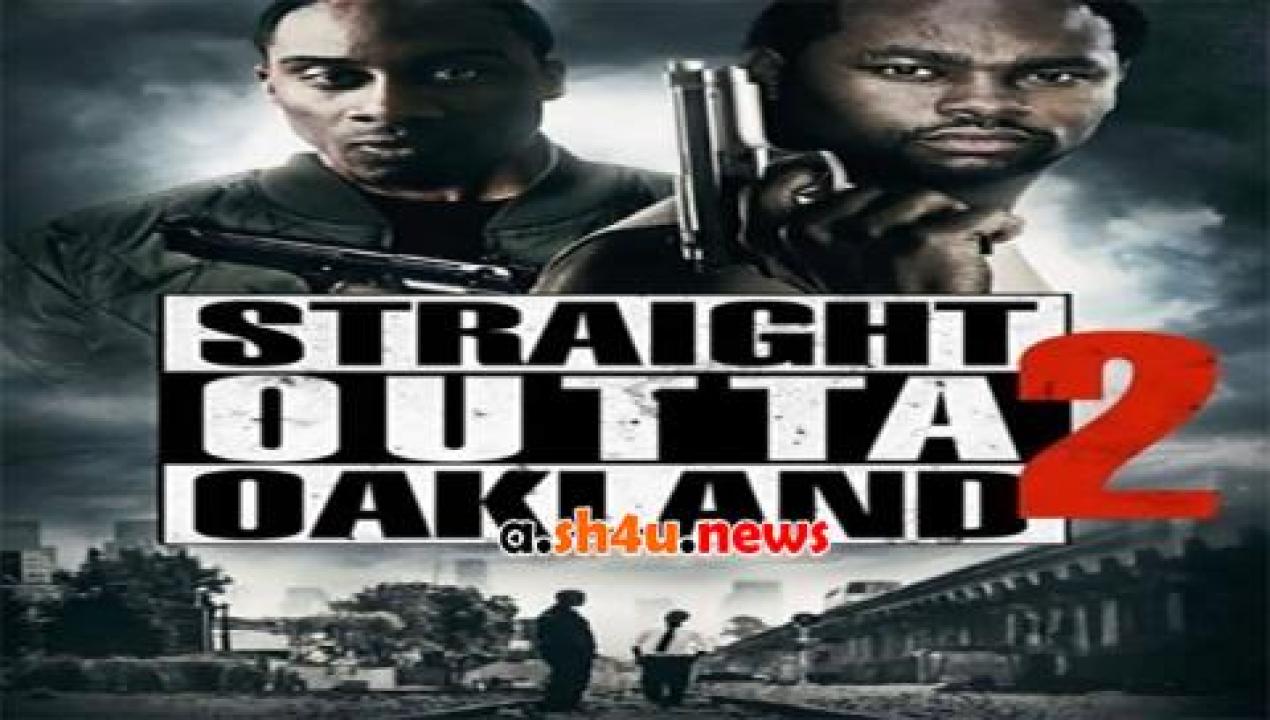 فيلم Straight Outta Oakland 2 2017 مترجم - HD