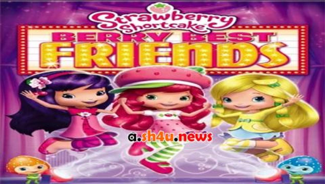 فيلم Strawberry Shortcake Berry Best Friends 2014 مترجم - HD