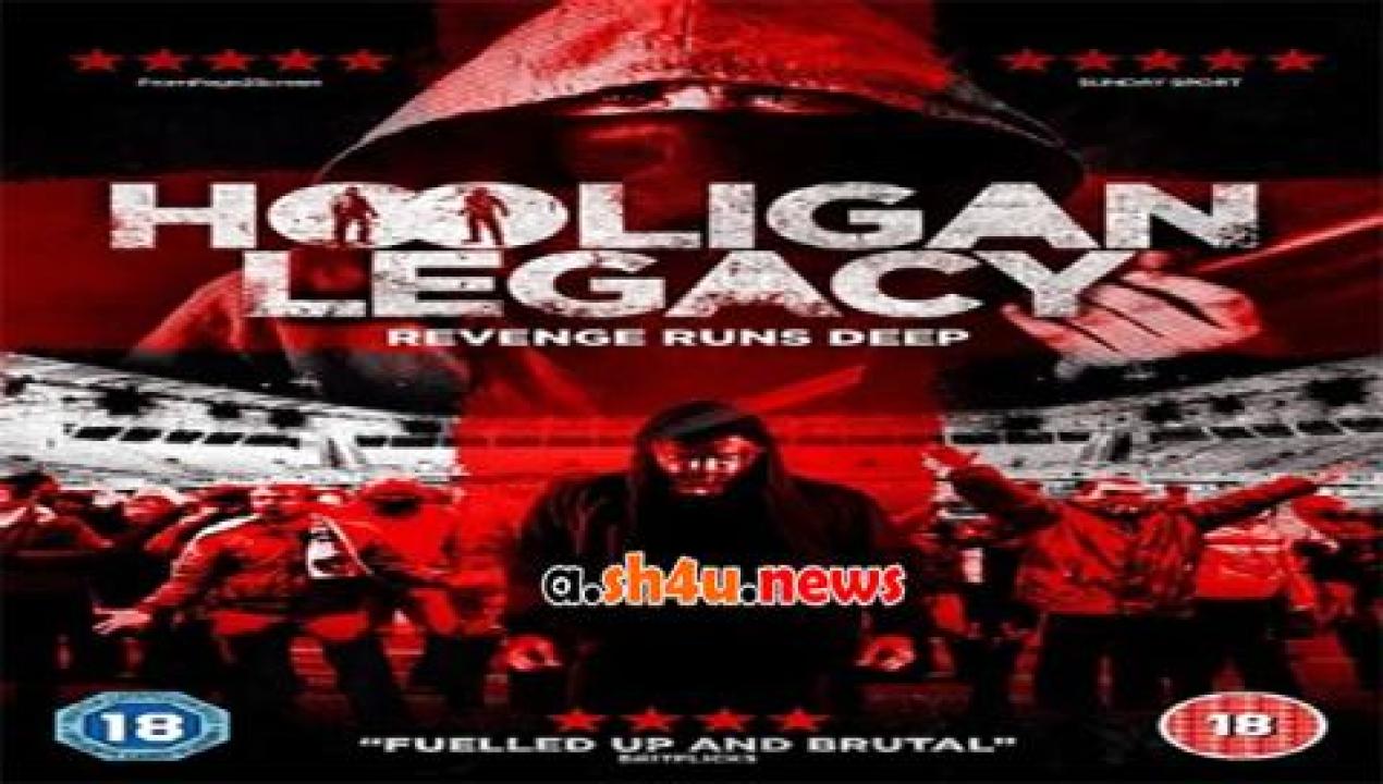 فيلم Hooligan Legacy 2016 مترجم - HD