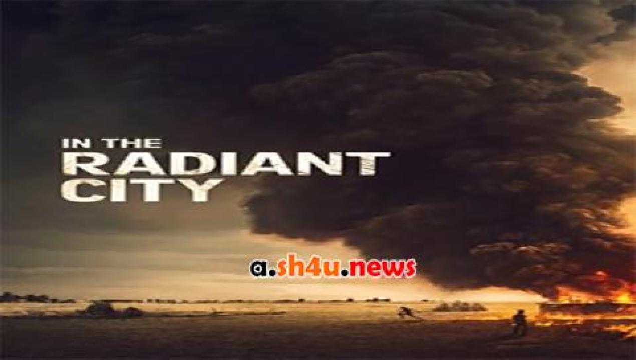 فيلم In the Radiant City 2016 مترجم - HD