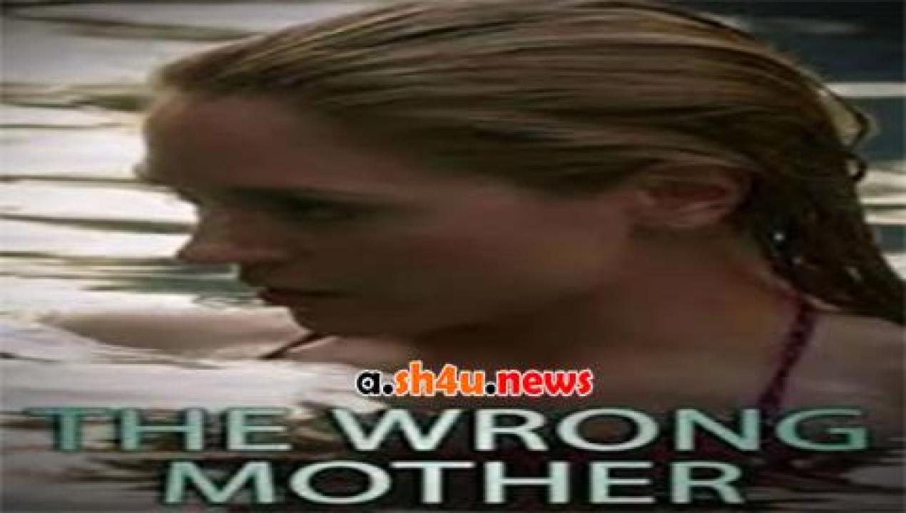 فيلم The Wrong Mother 2017 مترجم - HD