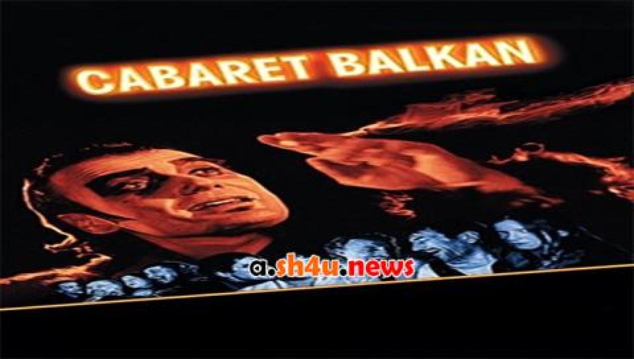 فيلم Cabaret Balkan 1998 مترجم - HD