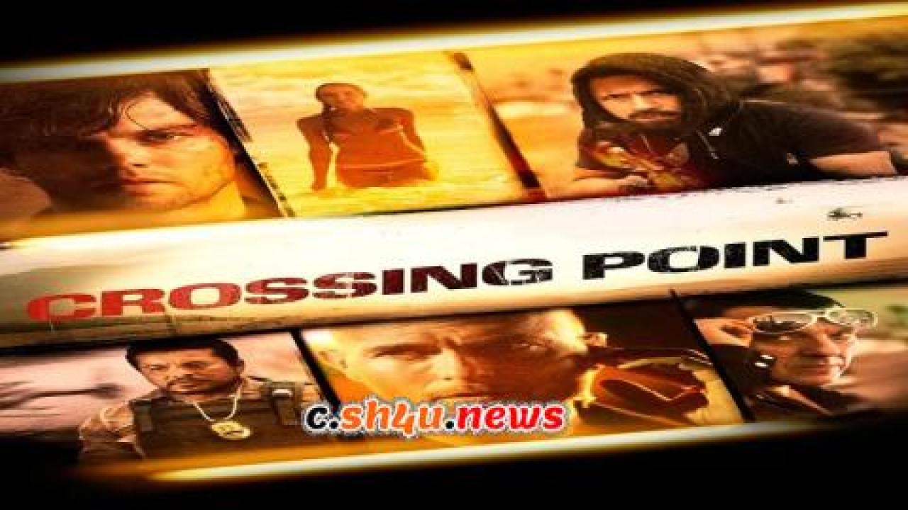 فيلم Crossing Point 2016 مترجم - HD