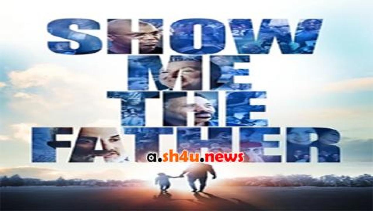 فيلم Show Me the Father 2021 مترجم - HD