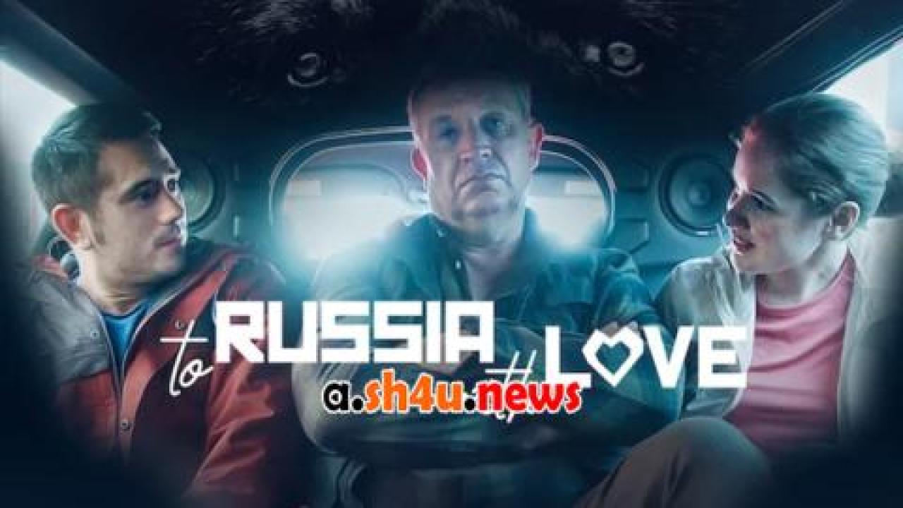 فيلم To Russia with Love 2022 مترجم - HD