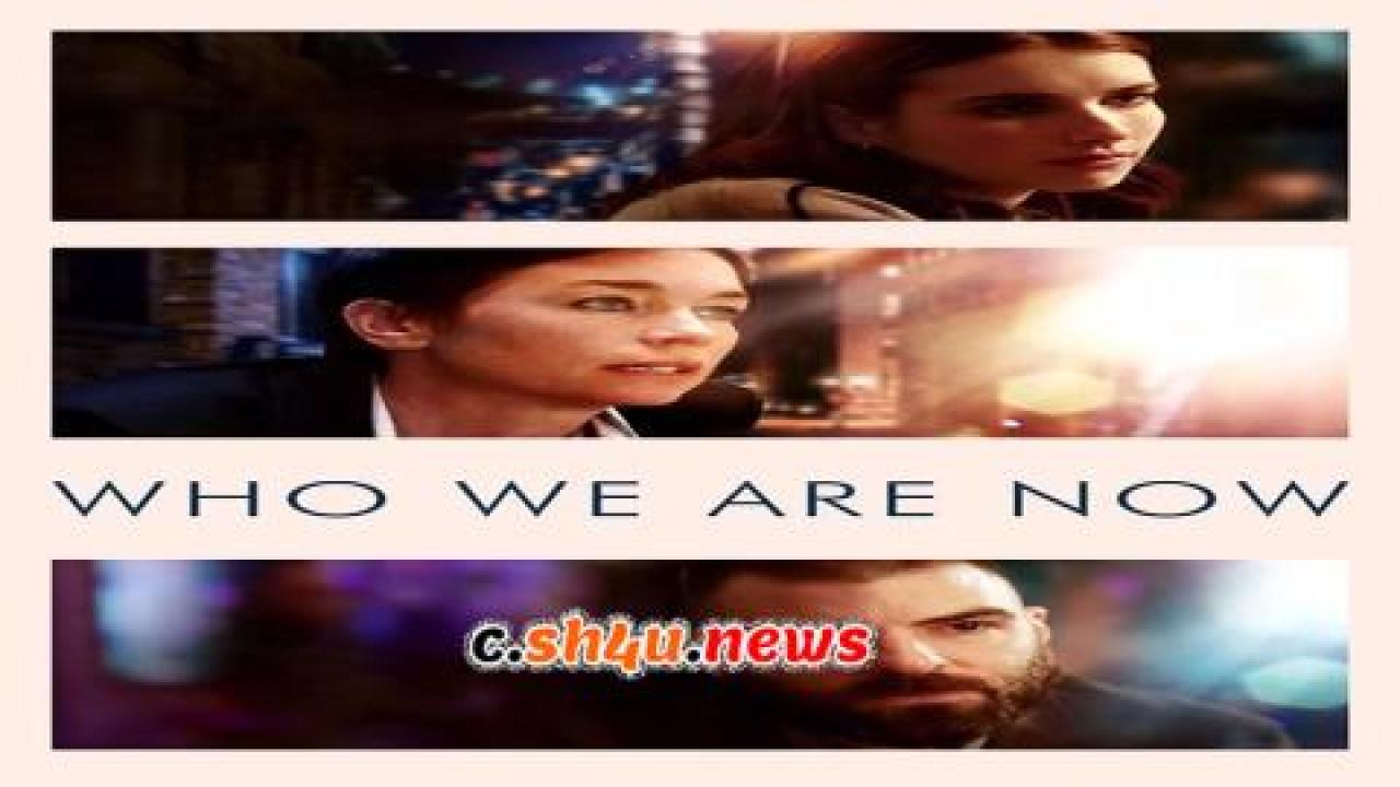 فيلم Who We Are Now 2017 مترجم - HD