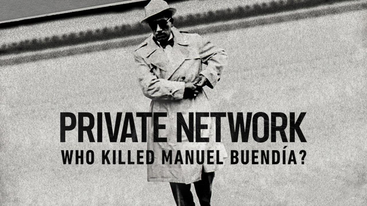 فيلم Private Network: Who Killed Manuel Buendia 2021 مترجم كامل بجودة HD