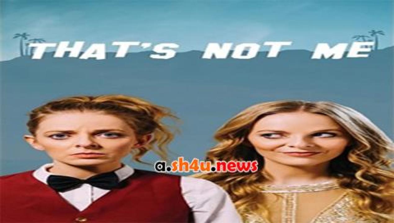 فيلم Thats Not Me 2017 مترجم - HD