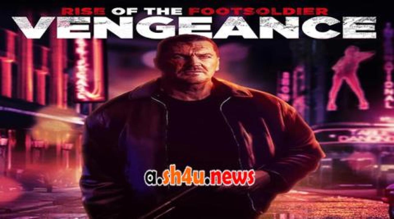 فيلم Rise of the Footsoldier Vengeance 2023 مترجم - HD