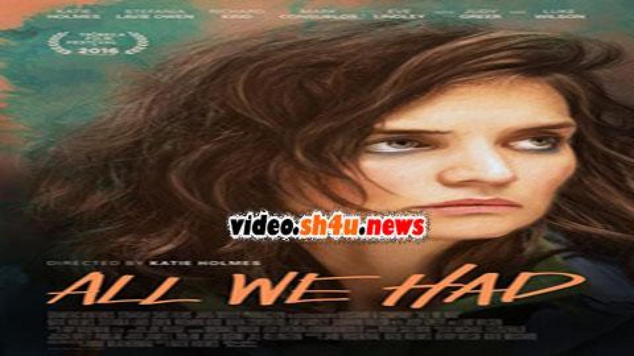 فيلم All We Had 2016 مترجم - HD