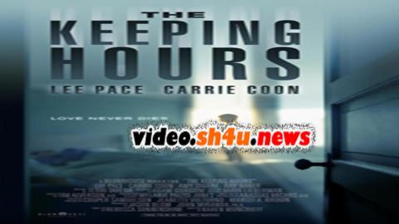 فيلم The Keeping Hours 2017 مترجم - HD