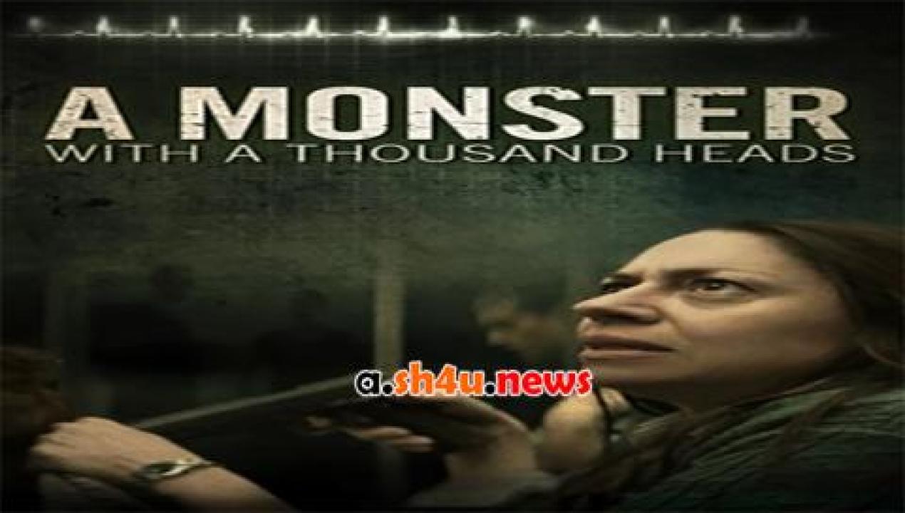 فيلم A Monster with a Thousand Heads 2015 مترجم - HD