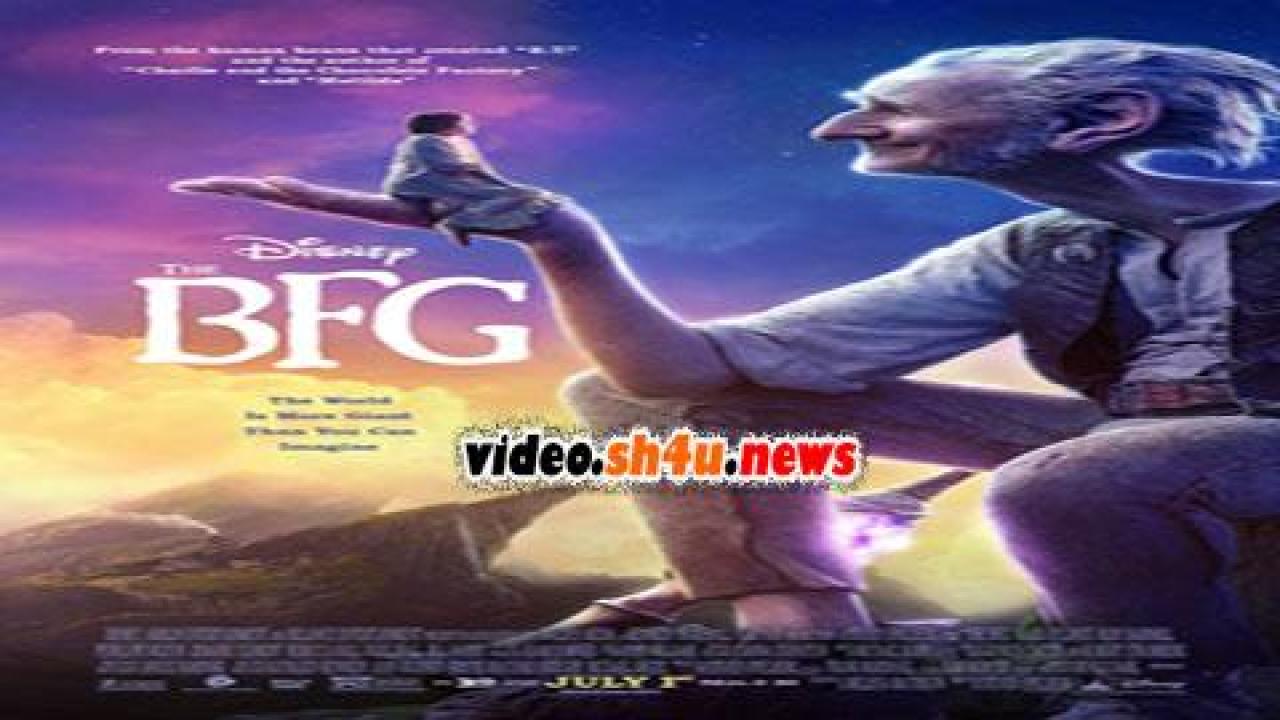 فيلم The BFG 2016 مترجم - HD