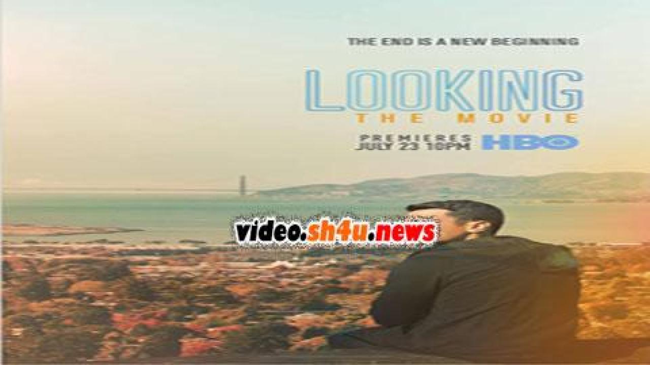 فيلم Looking The Movie 2016 مترجم - HD