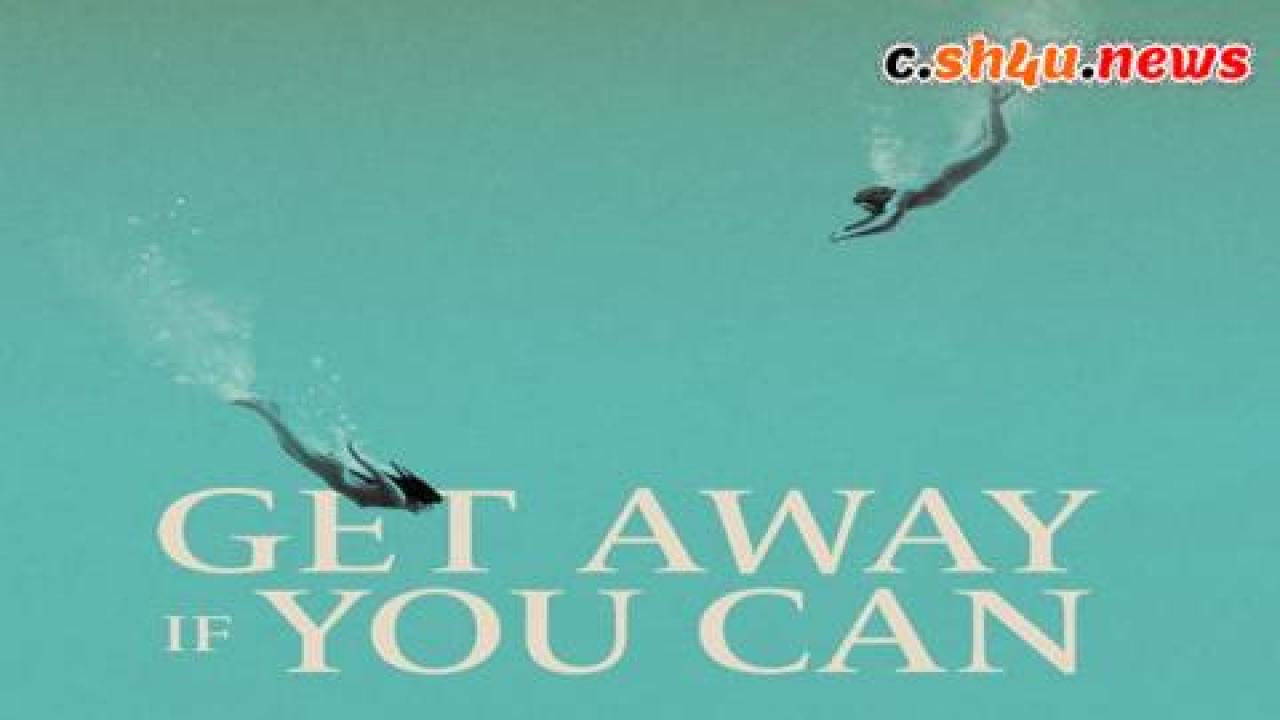 فيلم Get Away If You Can 2022 مترجم - HD