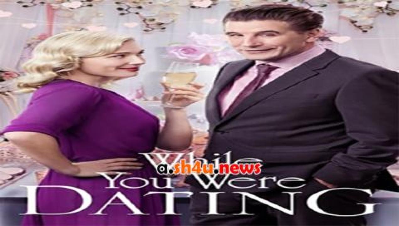 فيلم While You Were Dating 2017 مترجم - HD