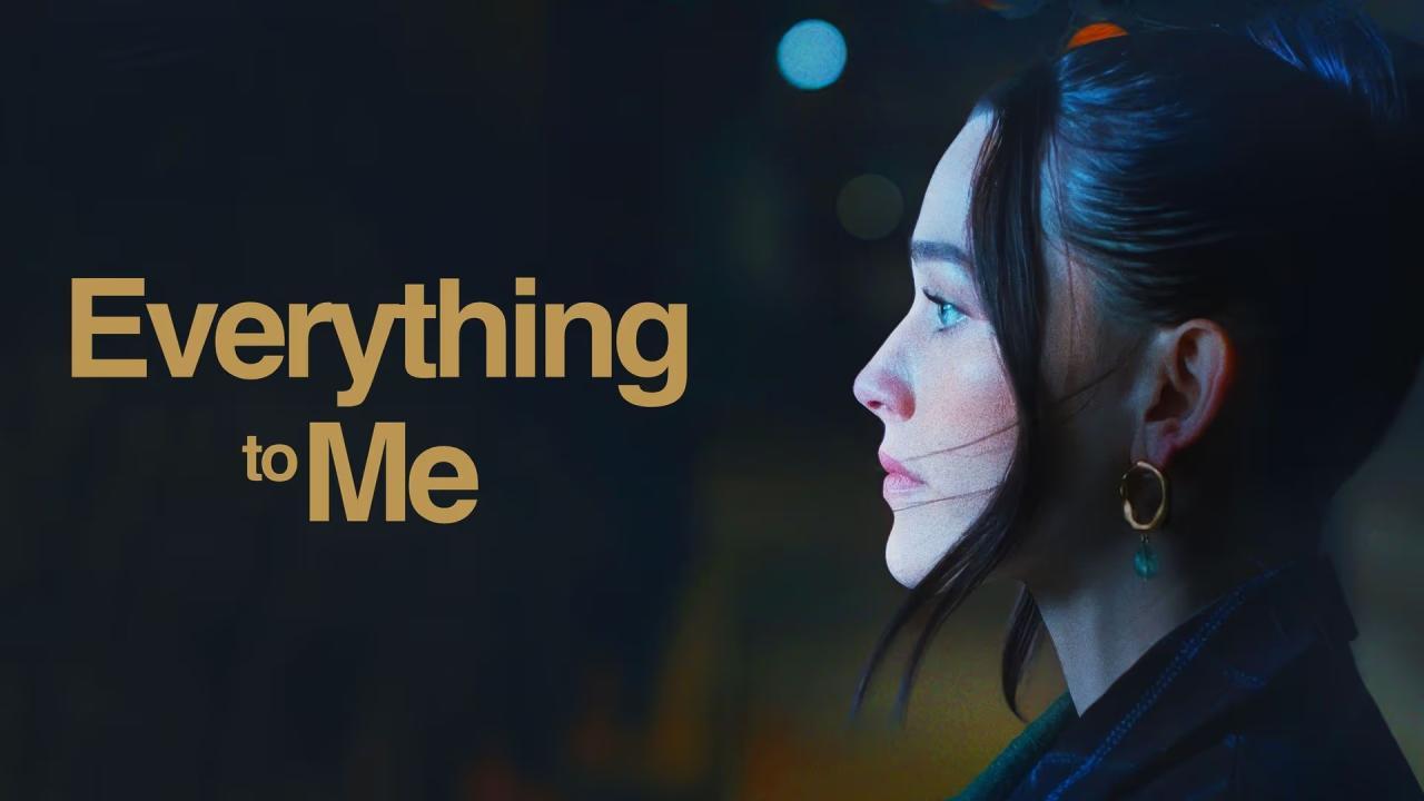 فيلم Everything to Me 2024 مترجم كامل بجودة عالية HD