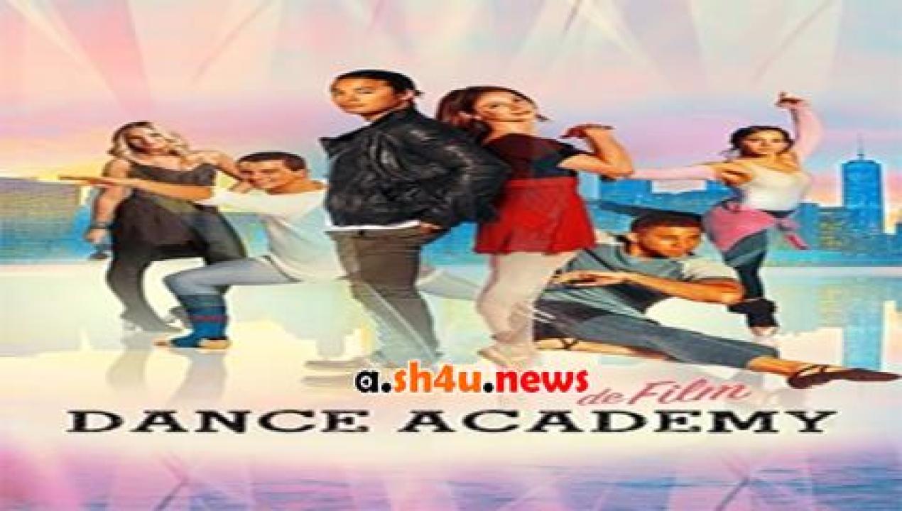 فيلم Dance Academy The Movie 2017 مترجم - HD